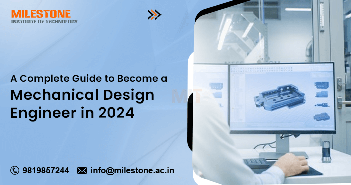 A Complete Guide to Become a Mechanical Design Engineer in 2024