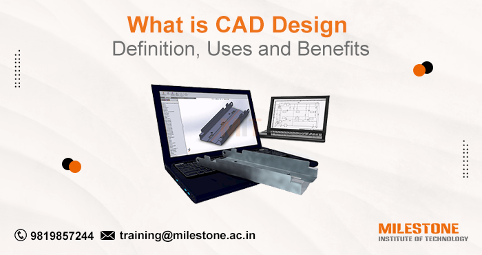 What is CAD design: Definition, Uses and Benefits