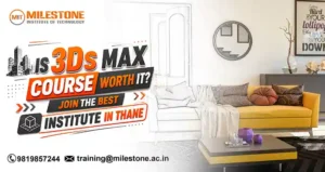 Is 3Ds Max Course Worth It? Join the Best Institute in Thane